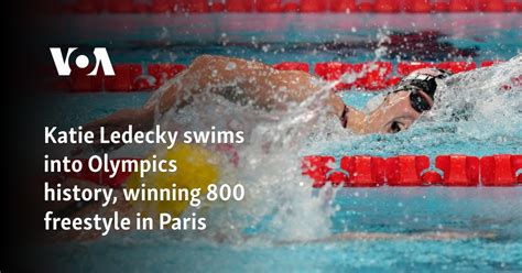 Katie Ledecky Swims Into Olympics History Winning Freestyle In Paris