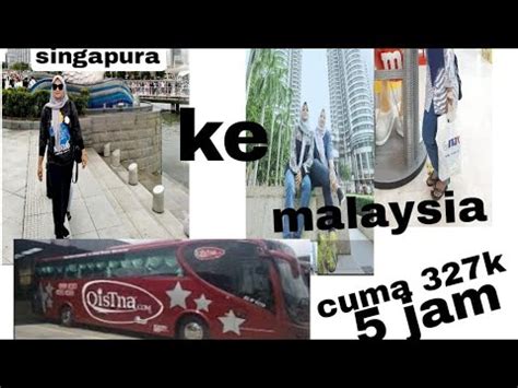 MUDAH BANGET NAIK BUS DARI SINGAPURA KE MALAYSIA Tips Buat Solo