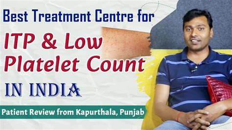 Best Treatment Centre For Itp And Low Platelet Count In India Patient Review From Kapurthala