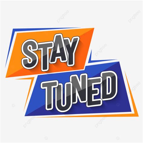 Stay Tuned Text Lettering Stay Tuned Text Png And Vector With