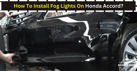 How To Install Fog Lights On Honda Accord