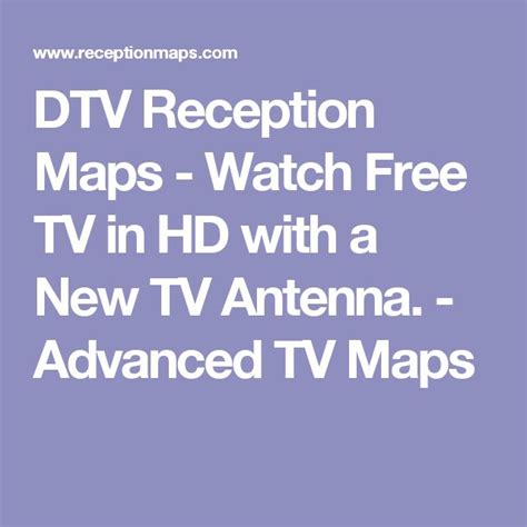 Dtv Reception Maps Watch Free Tv In Hd With A New Tv Antenna