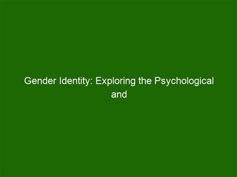 Gender Identity Exploring The Psychological And Social Implications Health And Beauty