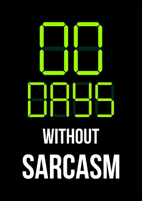 Zero Days Without Sarcasm Humor T Shirt Poster Painting By Roberts