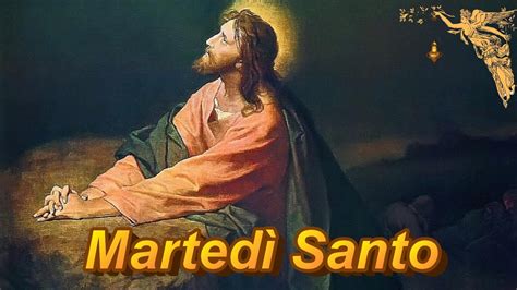 Preghiera Del Marted Santo Youtube