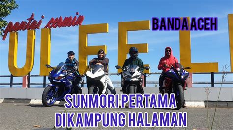 Sunmori Pertama Di Kampung Halaman Banda Aceh Youtube