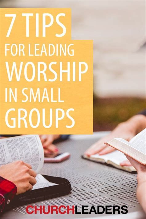 Tips For Leading Small Group Worship Small Groups Small Group