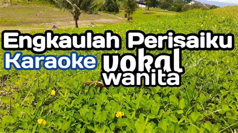 Engkaulah Perisaiku Karaoke Wanita By Delano Kantohe Youtube