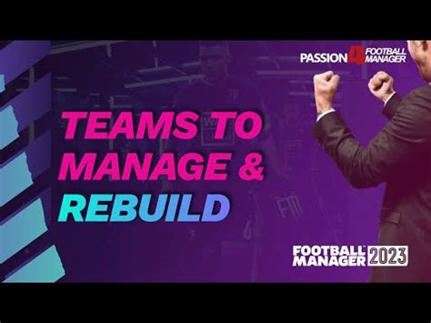 Football Manager Teams To Manage Clubs To Rebuild On Fm