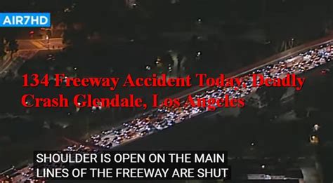 134 Freeway Accident Today Deadly Crash Glendale Los Angeles Bvishome