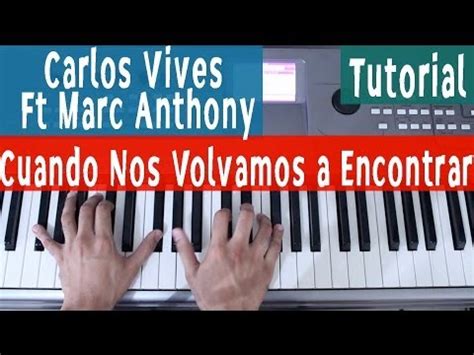 Tutorial Piano Acordes Cuando Nos Volvamos A Encontrar Carlos Vives