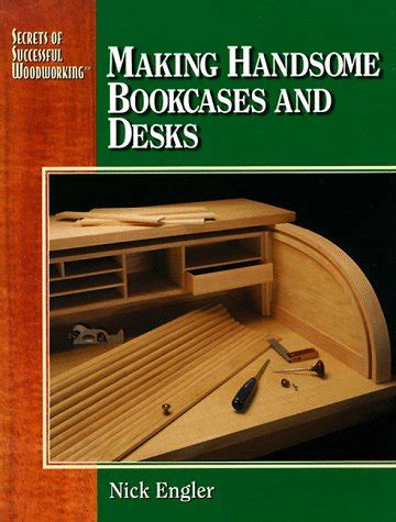 Ebook Secrets Of Successful Woodworking Making Handsome Bookcases