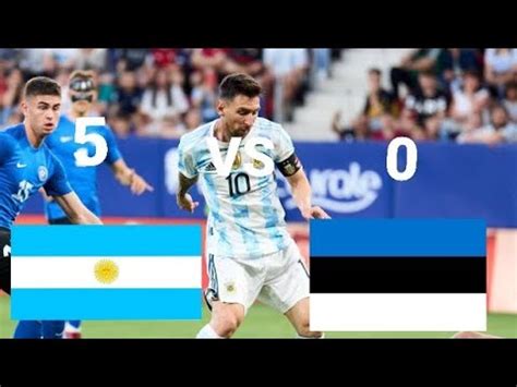 Argentina Vs Estonia 5 0 Highlights Goals 2022 HD YouTube