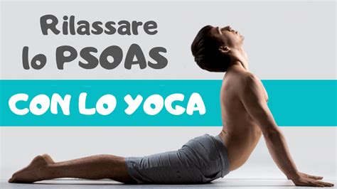 Yoga Per Lo Psoas Come Rilassare Il Muscolo Dell Anima