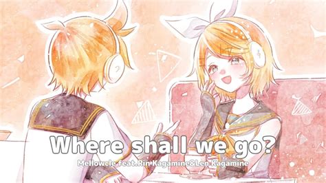 Japanese Vocaloid Song Where Shall We Go Mellowcle Feat Rin