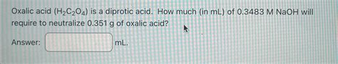 Solved Oxalic Acid H2c2o4 ﻿is A Diprotic Acid How Much