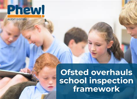 Ofsted Overhauls School Inspection Framework Phew