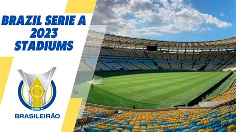 Brazil Serie A 2023 ALL THE STADIUMS YouTube