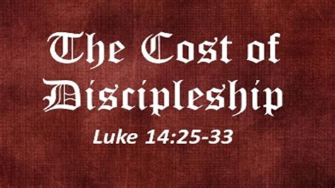 Cost Of Discipleship Luke 14 25 33 Deny Self Take Up The Cross