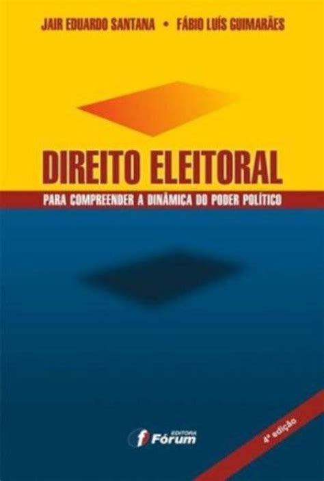 Livro Direito Eleitoral Para Compreender A Din Mica Do Poder Pol Tico