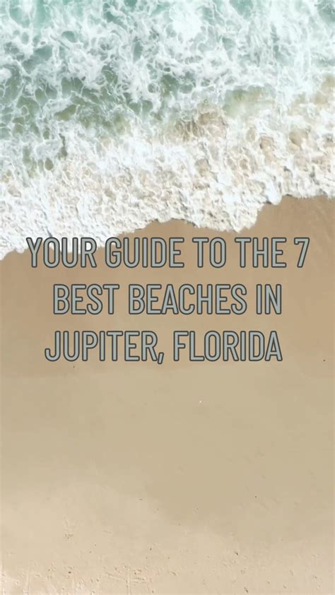 YOUR-GUIDE-TO-THE-7-BEST-BEACHES-IN-JUPITER-FL-poster • Christina All Day