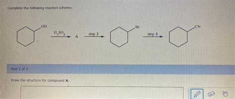 Complete The Following Reaction Scheme Step 3 Part 1 Chegg