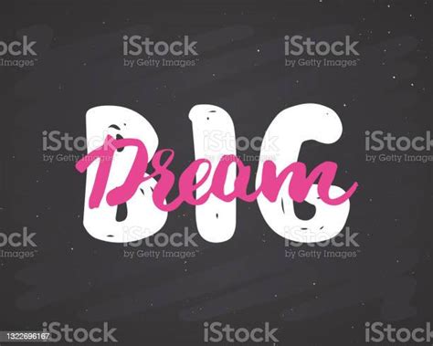 Dream Big Lettering Handwritten Sign Hand Drawn Grunge Calligraphic