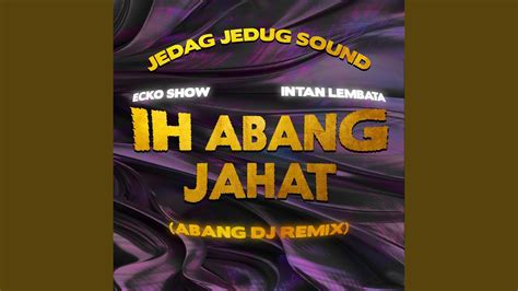 IH ABANG JAHAT ABANG DJ Remix YouTube