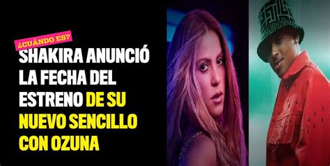 Shakira Anunci La Fecha Del Estreno De Su Nuevo Sencillo Con Ozuna