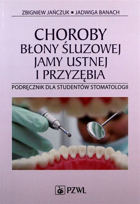 Choroby B Ony Luzowej Jamy Ustnej I Przyz Bia Zbigniew Ja Czuk