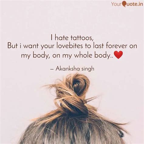 I Hate Tattoos But I Wan Quotes Writings By Akanksha Singh