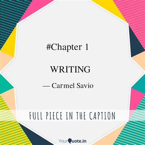 #Chapter 1 WRITING | Quotes & Writings by Carmel Savio | YourQuote