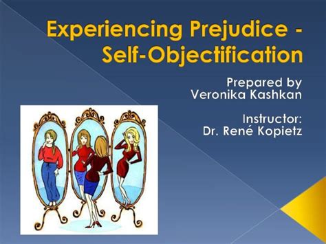 Experiencing Prejudice Self Objectification