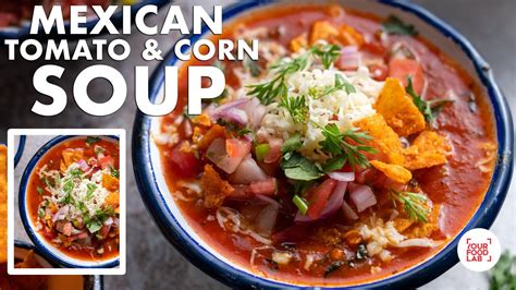 Mexican Tomato Corn Soup Recipe Salsa Nachos Chef Sanjyot Keer