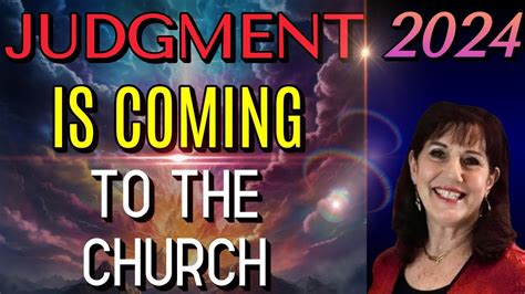 Prophetic Word 2024 Judgment Is Coming To The Church Donna Rigney Youtube