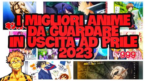 Tutti I Migliori Anime Da Guardare In Uscita Ad Aprile Anime Da