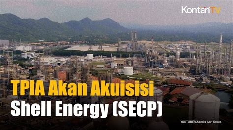 Chandra Asri TPIA Akan Akuisisi Shell Energy And Chemical Park