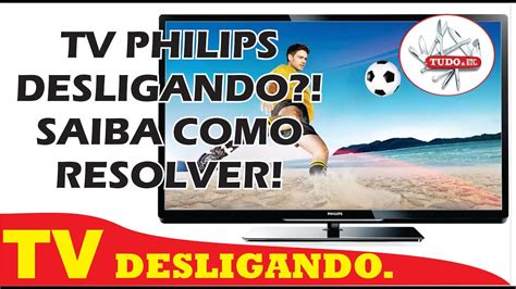 Tv Philips Desligando E As Vezes N O Liga Resolvido Youtube