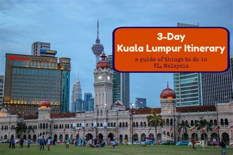 3 Day Kuala Lumpur Itinerary A Guide Of Things To Do In Kl Malaysia By