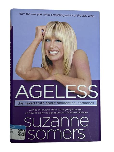 Ageless The Naked Truth About Bioidentical Hormones By Suzanne Somers 2006 Hardcover For