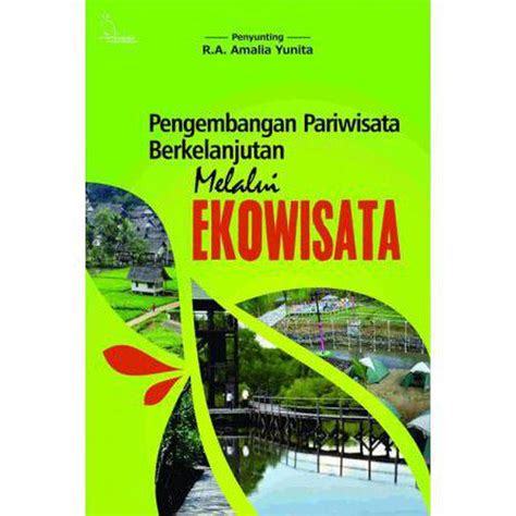 Pengembangan Pariwisata Berkelanjutan Melalui Ekowisata