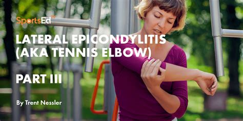 Lateral Epicondylitis Aka Tennis Elbow Part Iii By Dr Nessler Sportsedtv