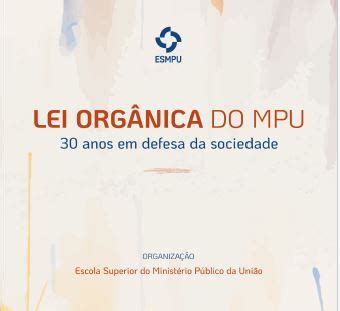 Obra Coletiva Celebra Os Anos Da Lei Org Nica Do Mpu Agempuagempu