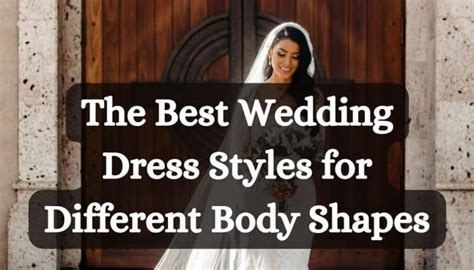 The Best Wedding Dress Styles For Different Body Shapes 2024