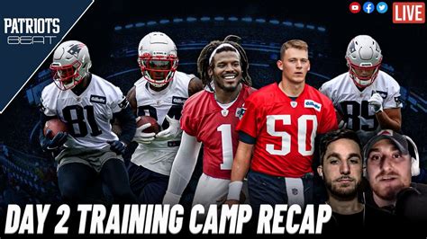 Live Patriots Beat Day Two Training Camp Observations Youtube