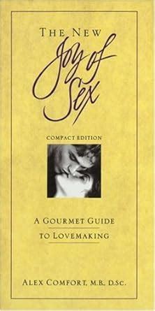 The New Joy Of Sex A Gourmet Guide To Lovemaking In The Nineties