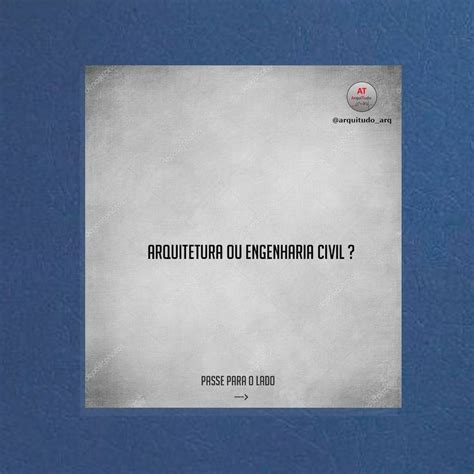 Para Quem Ainda Tem Aquela D Vida Sobre Engenharia Ou Arquitetura