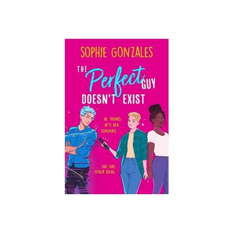 The Perfect Guy Doesnt Exist By Sophie Gonzales Paper Plus