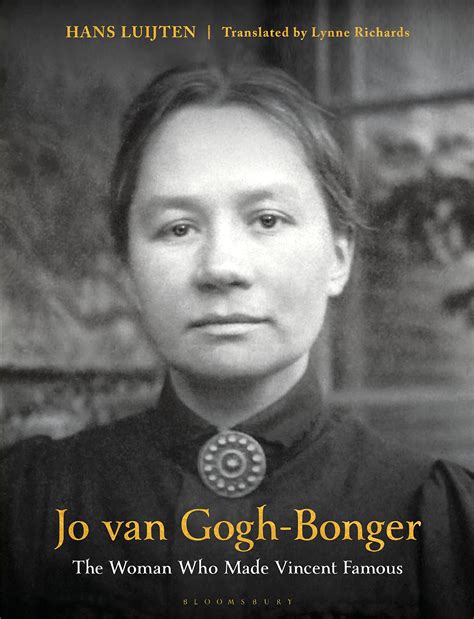 Jo van Gogh-Bonger: The Woman who Made Vincent Famous: Luijten, Hans ...