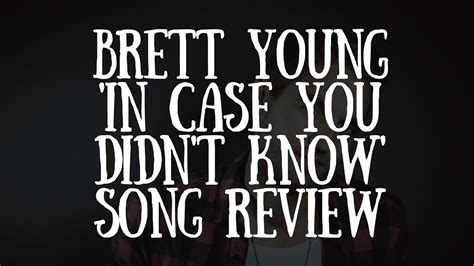 Brett Young In Case You Didnt Know Song Review Youtube